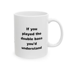 Bass Player Coffee Mug Gift for Double Bass Player, Gifts for Musicians, Gifts for Music Lovers, Gift for Music Teacher White Ceramic 11oz